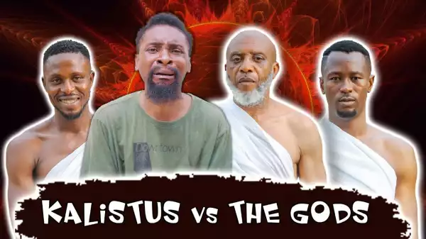 Yawa Skits  - Kalistus vs The gods [Episode 135] (Comedy Video)