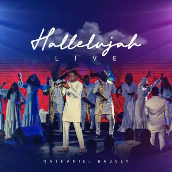 Nathaniel Bassey – Hallelujah Praise The Lord ft. William McDowell