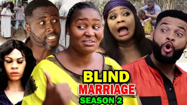 BLIND MARRIAGE SEASON 2 (2020) (Nollywood Movie)