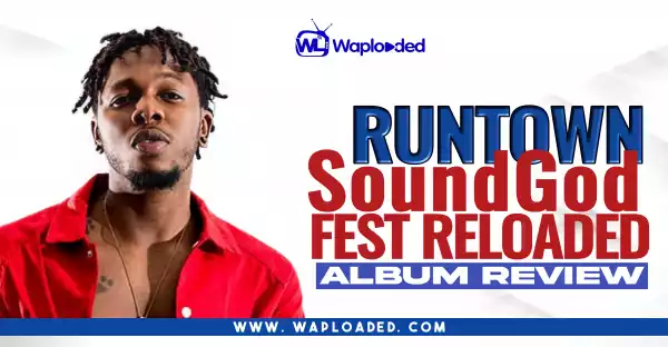ALBUM REVIEW: Runtown - "SoundGod Fest Reloaded"