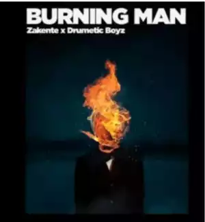 Zakente – Burning Man (Original Mix) Ft Drumetic Boyz