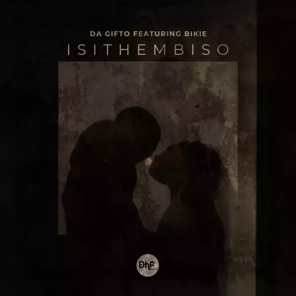 Da Gifto Ft. Bikie – Isithembiso