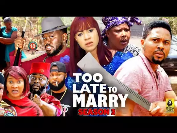 Too Late To Marry Season 3