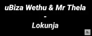 uBiza Wethu & Mr Thela – Lokunja (Black Lives Matter George Floyd)