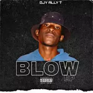 Dj Ally T – Blow (Album)