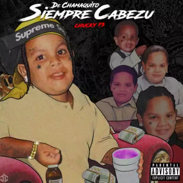 Chucky73 - De Chamaquito Siempre Cabezu (Album)