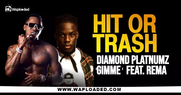 HIT OR TRASH: Diamond Platnumz Feat.  Rema - Gimme MP3