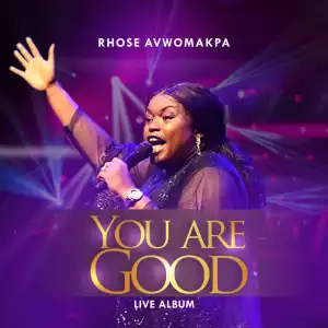 Rhose Avwomakpa – You Are Good (Live) ft. Osene Ighodaro