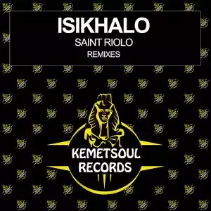 Saint Riolo – Isikhalo (Nash La Musica Remix)
