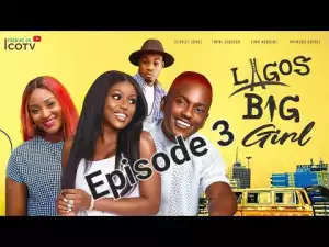 Lagos Big Girl [Season 01, Episode 03]