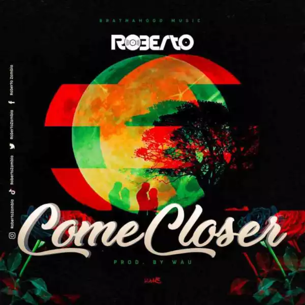 Roberto – Come Closer