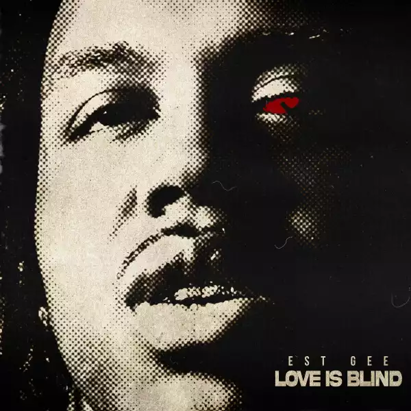 EST Gee – Love Is Blind