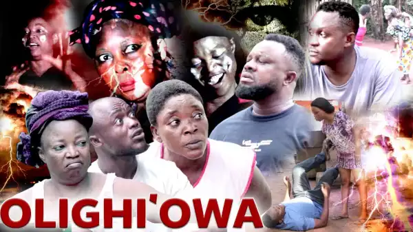 Olighi Owa (2022 Nollywood Movie)