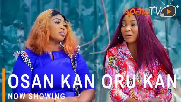 Osan Kan Oru Kan (2021 Yoruba Movie)