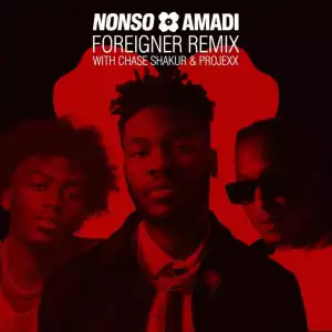 Nonso Amadi ft. Chase Shakur & Projexx – Foreigner (Remix)