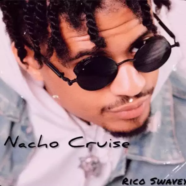 Rico Swavey – Nacho Cruise