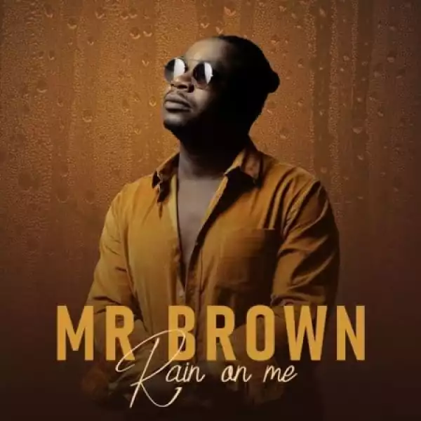 Mr Brown – Rain On Me (Album)