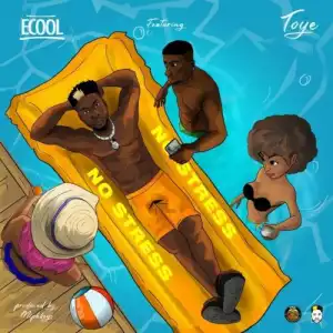 Ecool ft. Toyé – No Stress