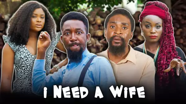 Yawa Skits - I Need A Wife [Episode 161] (Comedy Video)