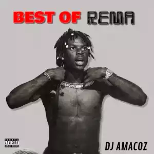 DJ Amacoz – Best Of Rema 2023 Mix