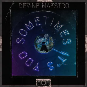 Devine Maestro – Sometimes It’s You (EP)
