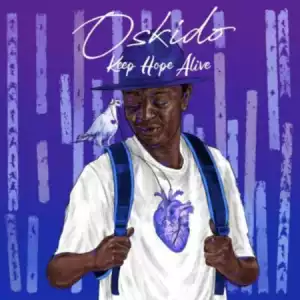 Oskido – Keep Hope Alive (Album)