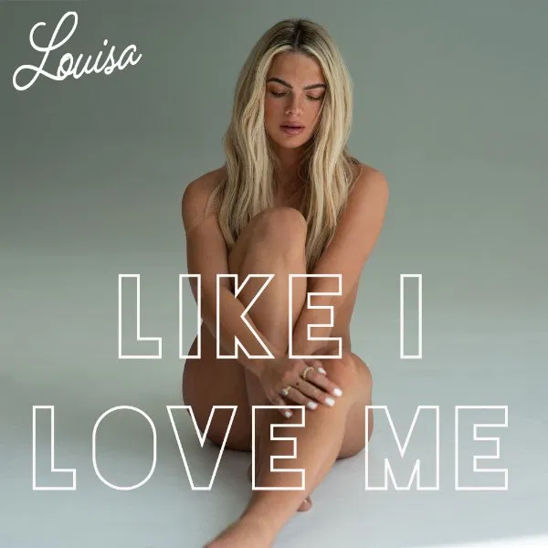 Louisa – Like I Love Me