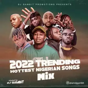 DJ Gambit – 2022 Trending Hottest Nigerian Songs Mix