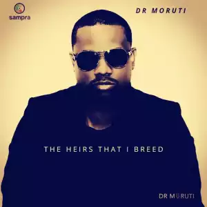 Dr Moruti – The Heirs That I Breed (Album)