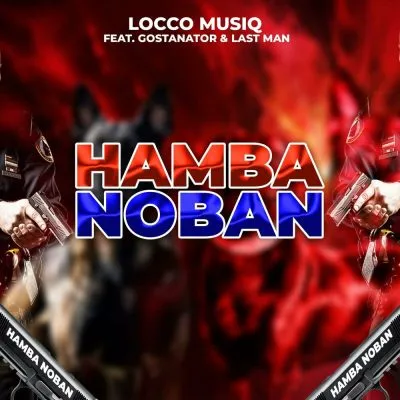 Locco Musiq – Hamba Noban ft GostaNator & Last Man