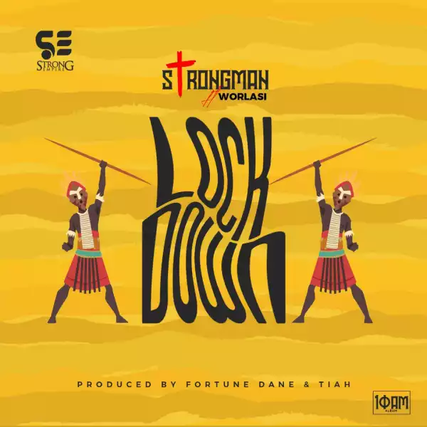 Strongman – Lockdown Ft Worlasi