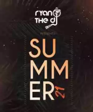 Ryan the DJ – Summer 21 Mix