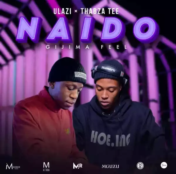 uLazi & Thabza Tee – Naido (Gijima Feel)