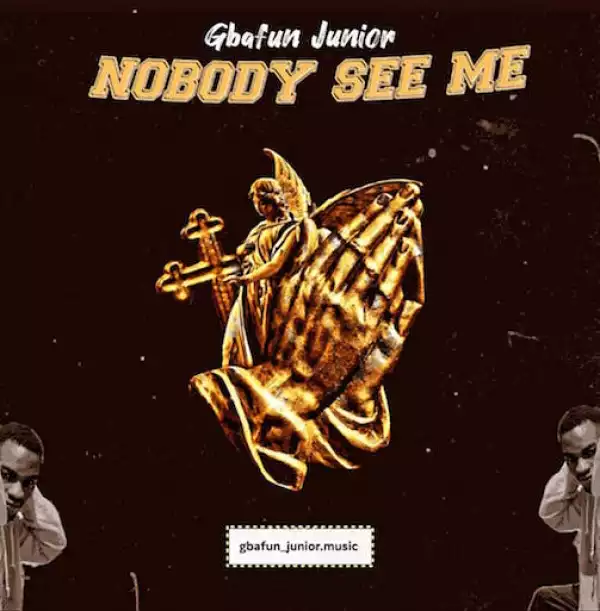 Gbafun Junior – Nobody See Me