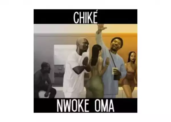 Chike – Nwoke Oma