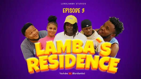 Lord Lamba – Lamba Residence Episode 3 (Comedy Video)