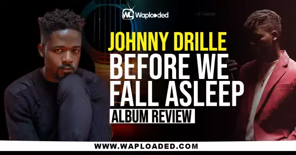 ALBUM REVIEW: Johnny Drille - "Before We Fall Asleep"