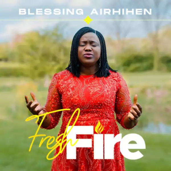 Blessing Airhihen – Fresh Fire