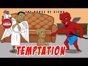 House Of Ajebo – Temptation (Comedy Video)