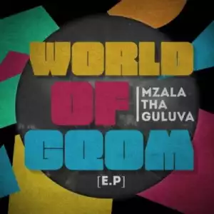 Mzala ThaGuluva – World Of Gqom EP