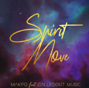Makpo – Spirit Move ft. CalledOut Music