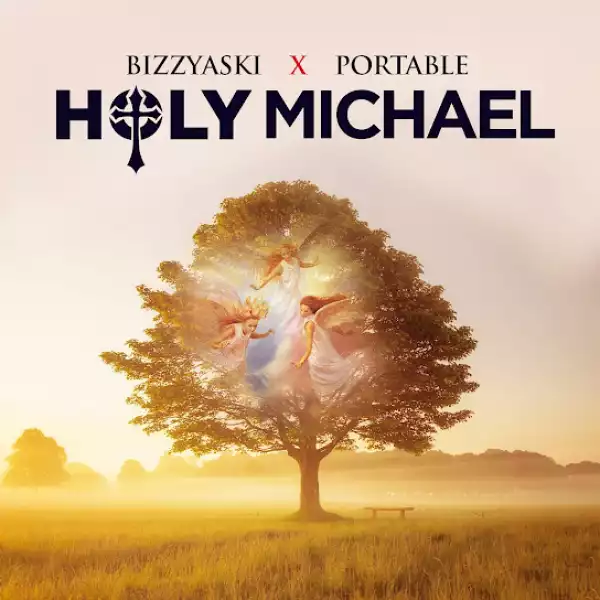 BIZZYaski ft. Portable – Holy Michael