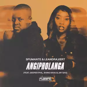 Spumante Ft. Leandra.Vert, Deeper Phil, Shino Kikai & Jay Sax – Angipholanga