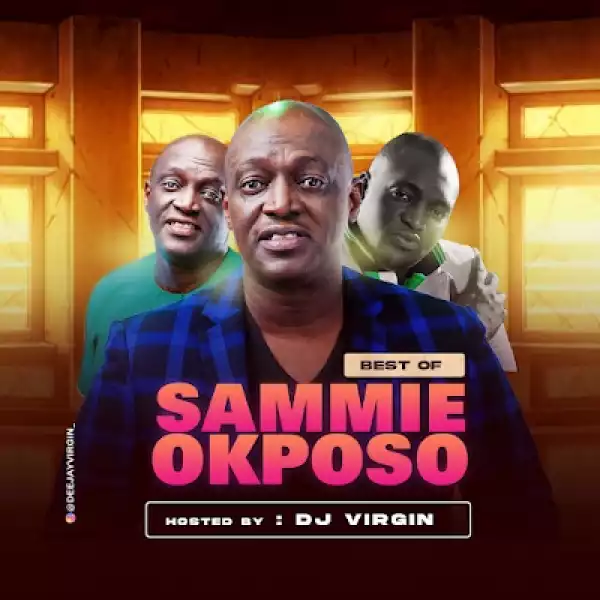 DJ Virgin – Best of Sammie Okposo Mix