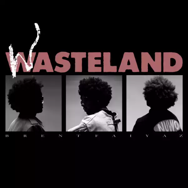 Brent Faiyaz - Wasteland (Album)