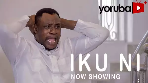 Iku Ni (2021 Yoruba Movie)