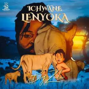Big Zulu – Ichwane Lenyoka (Album)