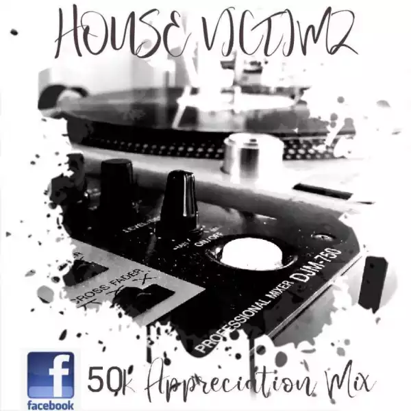 House Victimz SA – 50K Appreciation Mix