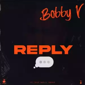 Bobby V – Reply
