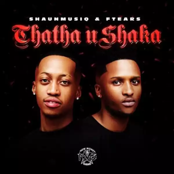 ShaunMusiq, Ftears & DJ Maphorisa – Thata Ahh ft Young Stunna, Madumane & Tyla